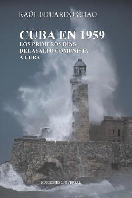 Cuba En 1959. Los Primeros Días del Asalto Comunista a Cuba by Raul Chao