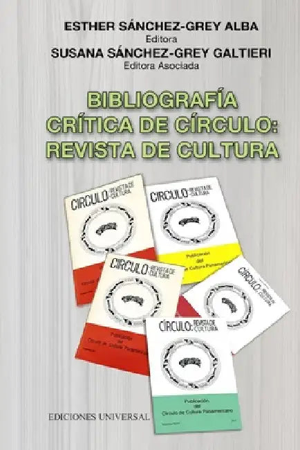 Bibliografía Crítica de Círculo: REVISTA DE CULTURA Publicación anual del Círculo de Cultura Panamericano (1975-2017) Esther Sánchez-Grey Alba (Editor by Grey Alba Esther Sánchez