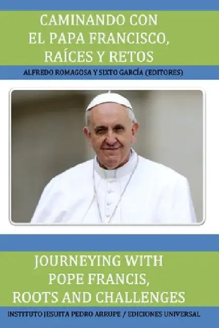 Caminando Con El Papa Francisco. Raíces Y Retos / Journeying with Pope Francis. Roots and Challenges. by Alfredo Romagosa