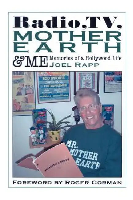 Radio, TV, Mother Earth & Me: Memories of a Hollywood Life by Joel Rapp, Roger Corman