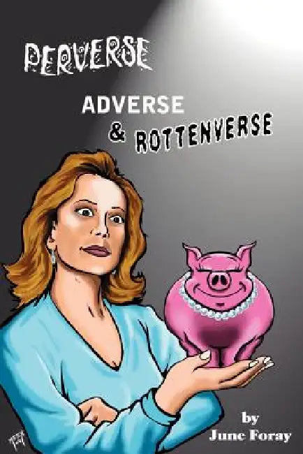 Perverse, Adverse and Rottenverse by June Foray