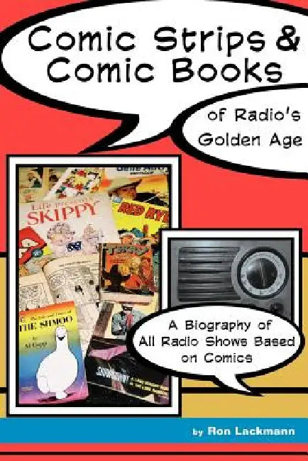 Comic Strips & Comic Books of Radio's Golden Age by Ron Lackmann, Ronald W. Lackmann