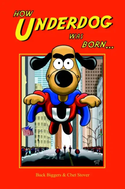 How Underdog Was Born by Buck Biggers, Chet Stover