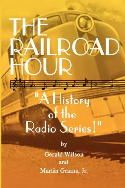 The Railroad Hour by Gerald D. Wilson, Jr. Grams Martin