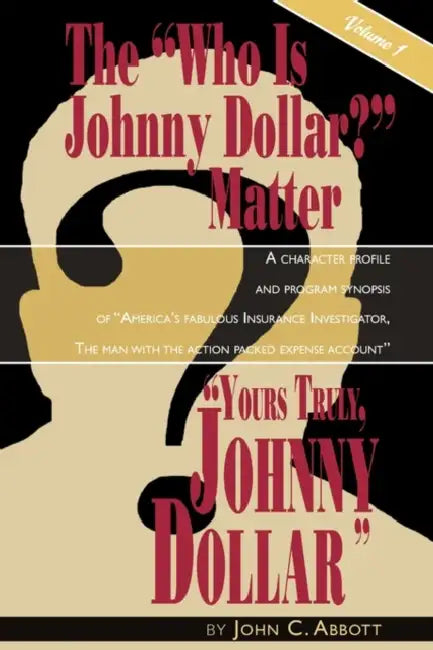 Yours Truly, Johnny Dollar Vol. 1 by John C. Abbott