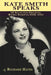 Kate Smith Speaks 50 Selected Original Radio Scripts: 1938-1951 by Richard Hayes