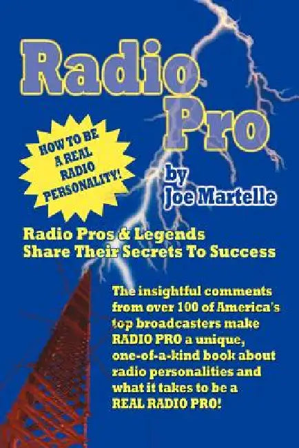 Radio Pro: The Making of an On-Air Personality and What It Takes by Joe Martelle