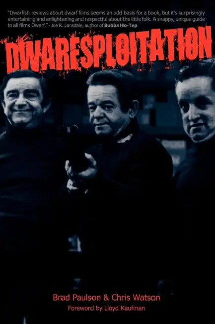 Dwarfsploitation by Brad Paulson, Chris Watson, Lloyd Kaufman