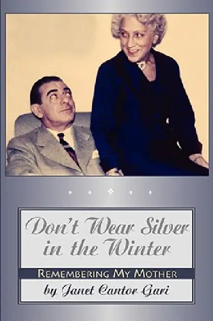 Don't Wear Silver in the Winter by Janet Cantor Gari