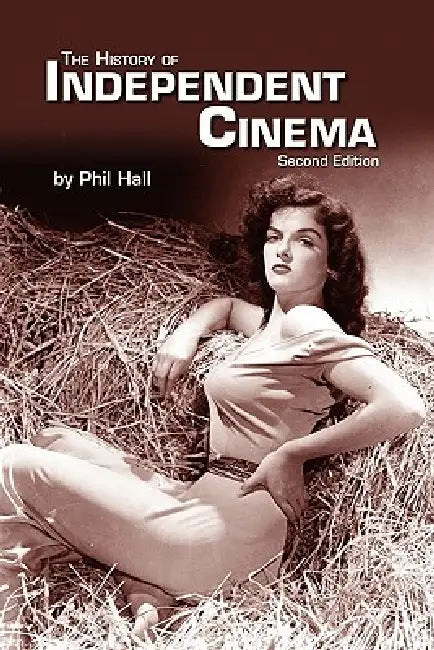 The History of Independent Cinema by Phil Hall