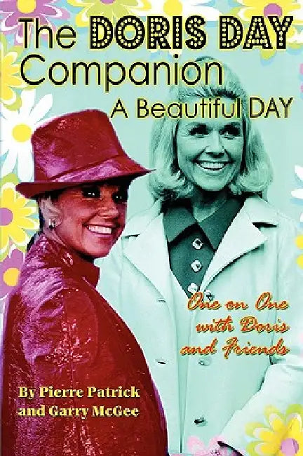 The Doris Day Companion: A Beautiful Day by Pierre Patrick, Garry McGee, Jackie Joseph