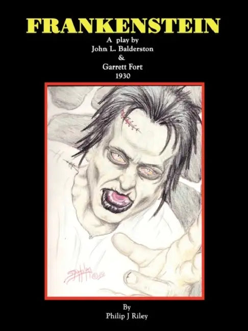 Frankenstein - A Play by John L. Balderston, Garrett Fort, Philip J. Riley