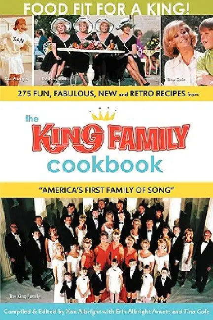 The King Family Cookbook by Xan Albright, Erin Albright, Tina Cole