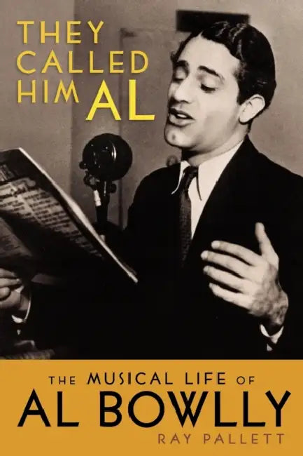 They Called Him Al: The Musical Life of Al Bowlly by Ray Pallett, Roy Hudd
