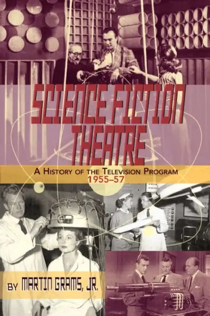 Science Fiction Theatre a History of the Television Program, 1955-57 by Jr. Grams Martin