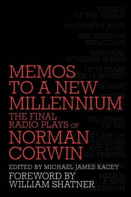 Memos to a New Millennium: The Final Radio Plays of Norman Corwin by Norman Corwin, William Shatner