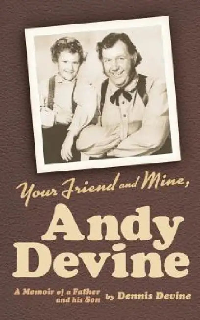 Your Friend and Mine, Andy Devine (hardback) by Dennis Devine