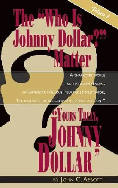 Yours Truly, Johnny Dollar Vol. 1 (hardback) by John C. Abbott