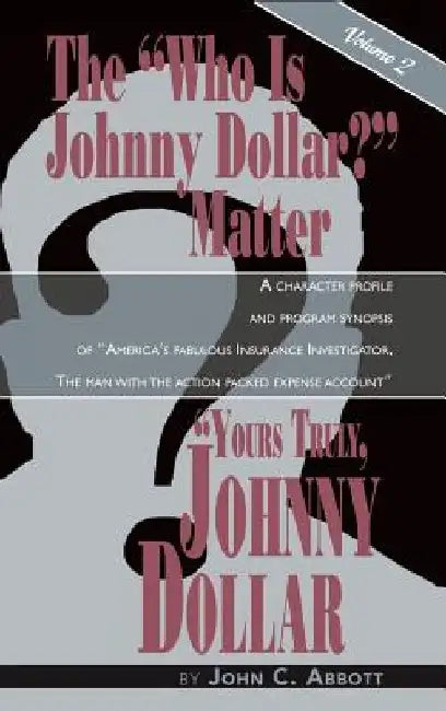 Yours Truly, Johnny Dollar Vol. 2 (hardback) by John C. Abbott