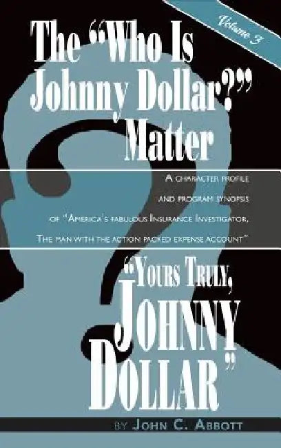 Yours Truly, Johnny Dollar Vol. 3 (hardback) by John C. Abbott