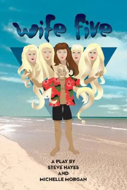 Wife Five - a Play by Steve Hayes, Michelle Morgan