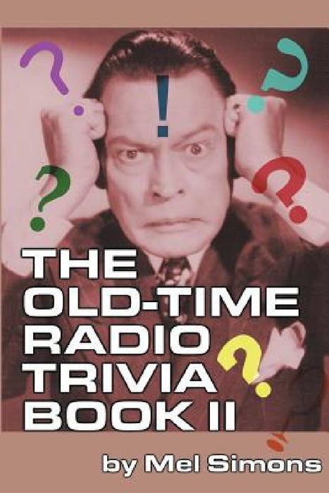 The Old-Time Radio Trivia Book II by Mel Simons