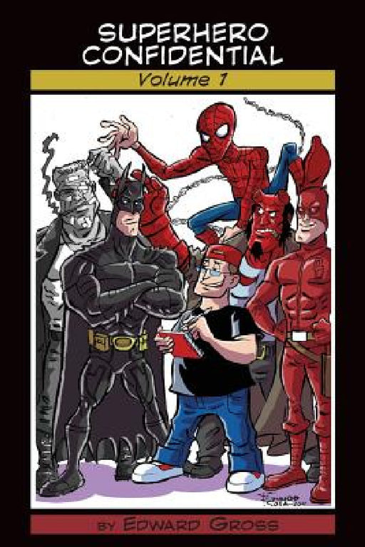 Superhero Confidential - Volume 1 by Edward Gross