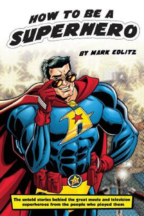 How to Be a SuperHero by Mark Edlitz, David Mamet