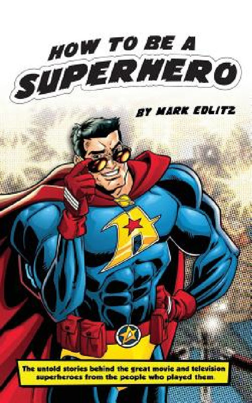 How to Be a SuperHero (hardback) by Mark Edlitz, David Mamet