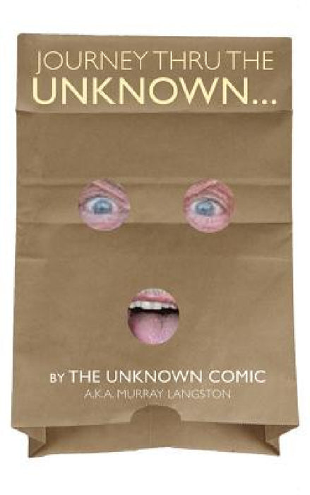 Journey Thru the Unknown... (by the Unknown Comic) (hardback) by Murray Langston