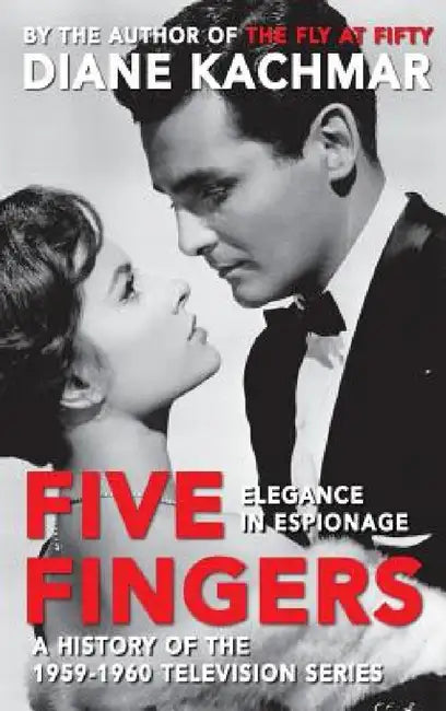 Five Fingers: Elegance in Espionage A History of the 1959-1960 Television Series (hardback) by Diane Kachmar