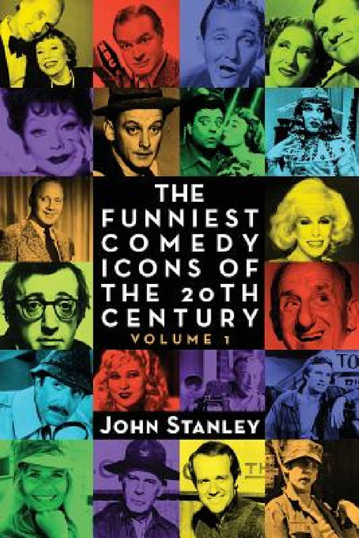 The Funniest Comedy Icons of the 20th Century, Volume 1 by John Stanley