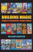 Building Magic - Disney's Overseas Theme Parks (hardback) by William Silvester