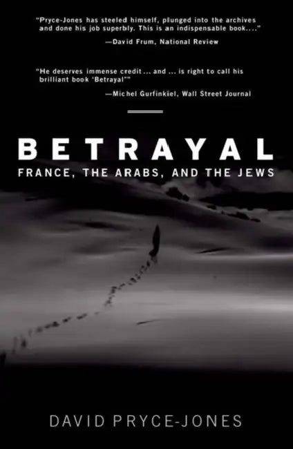 Betrayal: France, the Arabs, and the Jews by David Pryce-Jones