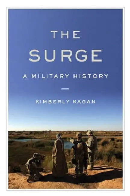 The Surge: A Military History by Kagan, Kimberly
