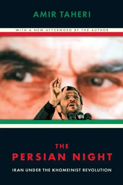 The Persian Night: Iran Under the Khomeinist Revolution by Amir Taheri