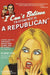 I Can't Believe I'm Sitting Next to a Republican: A Survival Guide for Conservatives Marooned Among the Angry, Smug, and Terminally Self-Righteous by Harry Stein