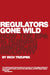 Regulators Gone Wild: How the EPA Is Ruining American Industry by Rich Trzupek
