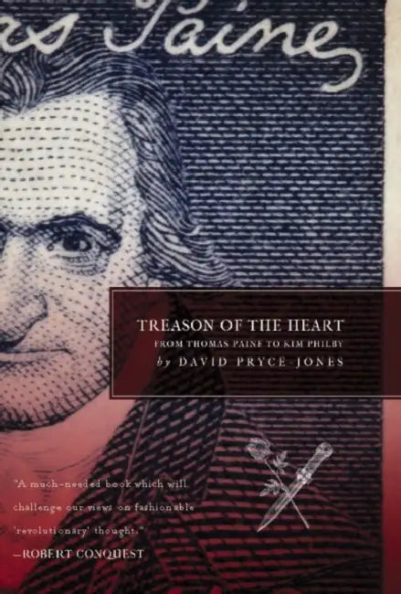 Treason of the Heart: From Thomas Paine to Kim Philby by David Pryce-Jones