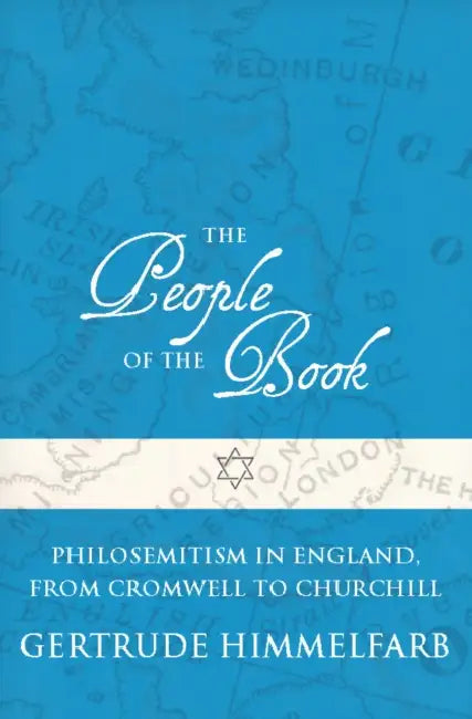 The People of the Book: Philosemitism in England, from Cromwell to Churchill by Gertrude Himmelfarb