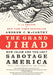 The Grand Jihad: How Islam and the Left Sabotage America by Andrew C. McCarthy