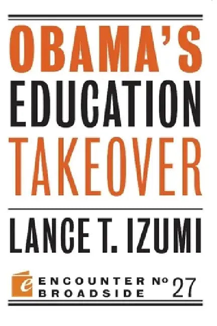 Obama's Education Takeover by Lance T. Izumi
