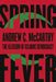 Spring Fever: The Illusion of Islamic Democracy by Andrew C. McCarthy