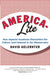 America-Lite: How Imperial Academia Dismantled Our Culture (and Ushered in the Obamacrats) by David Gelernter