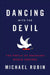 Dancing with the Devil: The Perils of Engaging Rogue Regimes by Michael Rubin