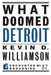 What Doomed Detroit by Kevin D. Williamson