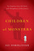 Children of Monsters: An Inquiry Into the Sons and Daughters of Dictators by Jay Nordlinger