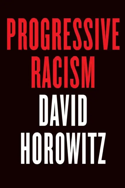 Progressive Racism by David Horowitz