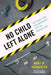 No Child Left Alone: Getting the Government Out of Parenting by Abby W. Schachter