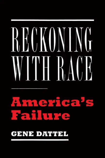 Reckoning with Race: America's Failure by Gene Dattel